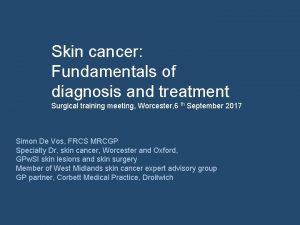 Skin cancer Fundamentals of diagnosis and treatment Surgical