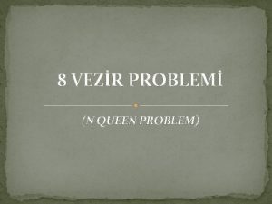 8 VEZR PROBLEM N QUEEN PROBLEM v Vezir