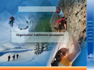 expditions alpinisme ski de montagne escalade Organisation habilitation