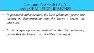 One Time Passwords OTPs using CHALLENGERESPONSE In password
