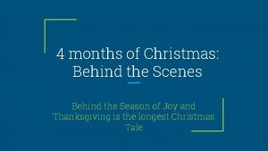 4 months of Christmas Behind the Scenes Behind