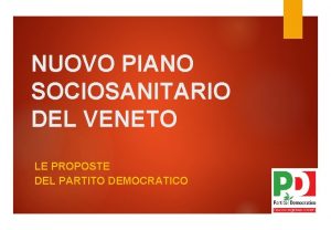 NUOVO PIANO SOCIOSANITARIO DEL VENETO LE PROPOSTE DEL