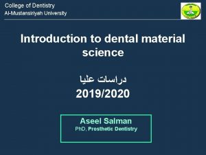 College of Dentistry AlMustansiriyah University Introduction to dental