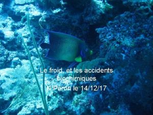 Le froid et les accidents biochimiques N Pron