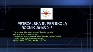 PETRALSK SUPER KOLA II RONK 20142015 Tma prce