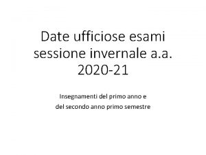 Date ufficiose esami sessione invernale a a 2020