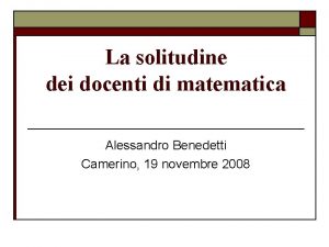 La solitudine dei docenti di matematica Alessandro Benedetti