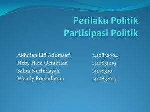 Perilaku Politik Partisipasi Politik Akhdian Elfi Adumsari Heby