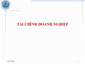 TI CHNH DOANH NGHIP 10252021 1 I KHI