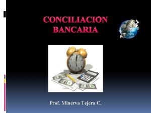 CONCILIACIN BANCARIA Prof Minerva Tejera C Conciliacin Bancaria
