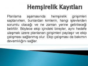 Hemirelik Kaytlar Planlama aamasnda hemirelik giriimleri saptanrken bunlardan