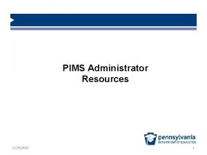 PIMS Administrator Resources 10252021 1 Welcome Items used