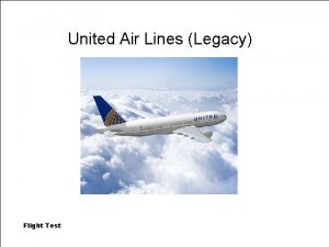 United Air Lines Legacy Flight Test UAL Legacy