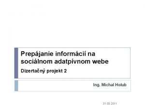 Prepjanie informci na socilnom adatpvnom webe Dizertan projekt