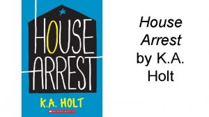 House Arrest by K A Holt House Arrest