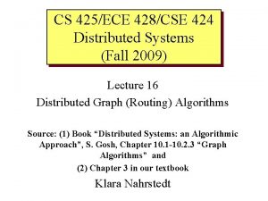 CS 425ECE 428CSE 424 Distributed Systems Fall 2009