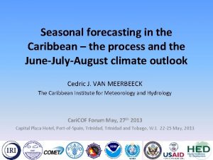 Seasonal forecasting in the Caribbean the process and
