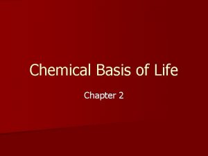 Chemical Basis of Life Chapter 2 Introduction A