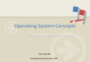 th 8 Editio Operating System Concepts OkKyoon Ha