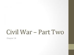 Civil War Part Two Chapter 14 Civil War