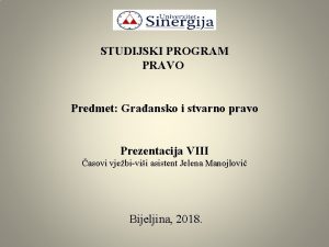 STUDIJSKI PROGRAM PRAVO Predmet Graansko i stvarno pravo