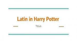 Latin in Harry Potter Titus Accio The word