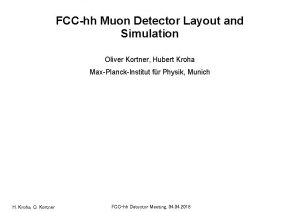 FCChh Muon Detector Layout and Simulation Oliver Kortner