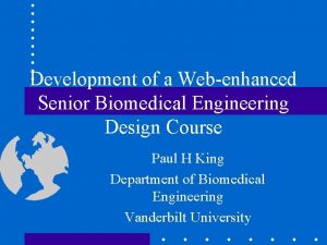Development of a Webenhanced Senior Biomedical Engineering Design