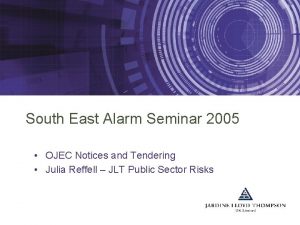 South East Alarm Seminar 2005 OJEC Notices and