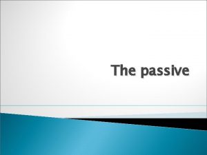 The passive WE OFTEN PREFER THE PASSIVE WHEN