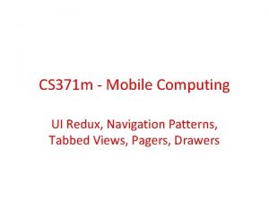 CS 371 m Mobile Computing UI Redux Navigation