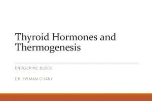 Thyroid Hormones and Thermogenesis ENDOCRINE BLOCK DR USMAN