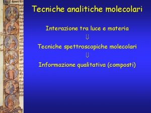 Tecniche analitiche molecolari Interazione tra luce e materia