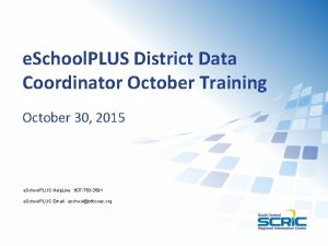 e School PLUS District Data Coordinator October Training