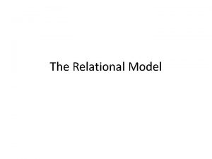 The Relational Model Data Model A Data Model