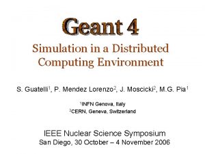 Simulation in a Distributed Computing Environment S Guatelli