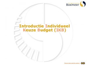 Introductie Individueel Keuze Budget IKB Terug naar eerste