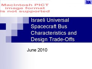 Israeli Universal Spacecraft Bus Characteristics and Design TradeOffs