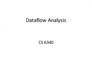 Dataflow Analysis CS 6340 What Is Dataflow Analysis