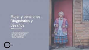 Mujer y pensiones Diagnstico y desafos Alejandra Seplveda