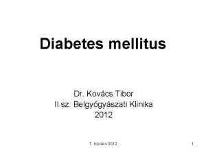 Diabetes mellitus Dr Kovcs Tibor II sz Belgygyszati