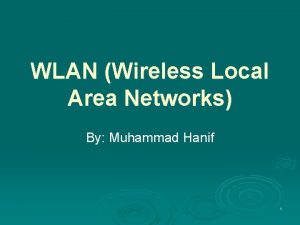 WLAN Wireless Local Area Networks By Muhammad Hanif