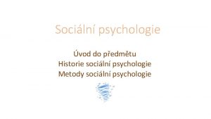 Sociln psychologie vod do pedmtu Historie sociln psychologie