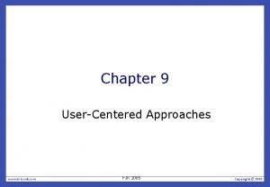 Chapter 9 UserCentered Approaches FJK 2005 Motivation understanding