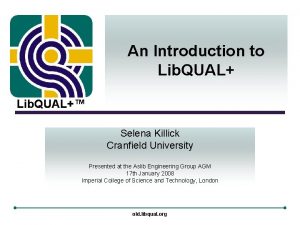 An Introduction to Lib QUAL Selena Killick Cranfield