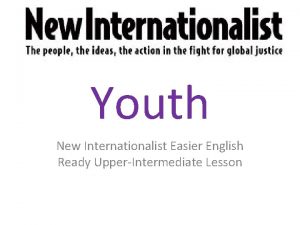 Youth New Internationalist Easier English Ready UpperIntermediate Lesson