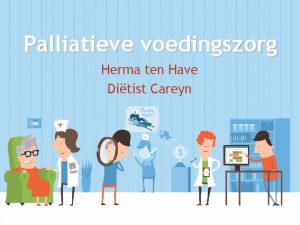 Palliatieve voedingszorg Herma ten Have Ditist Careyn Ziektetrajecten