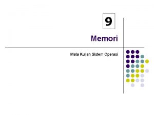 9 Memori Mata Kuliah Sistem Operasi Memory Management