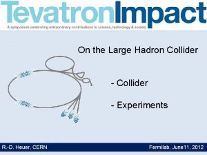 On the Large Hadron Collider Experiments R D