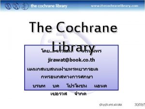 The Cochrane Library 1 Cochrane Database of Systematic